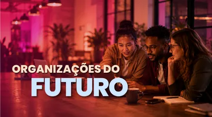 Organizações do Futuro